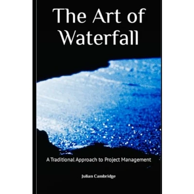 Abbildung von The Art of Waterfall: A Traditional Approach to Project Management