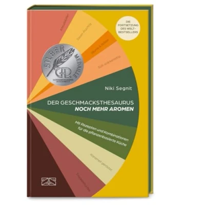 Abbildung von Der Geschmacksthesaurus (Band 2) noch mehr Aromen: Mit Rezepten und Kombinationen für Die pflanzenbasierte Küche. Fortsetzung des Welt Bestsellers