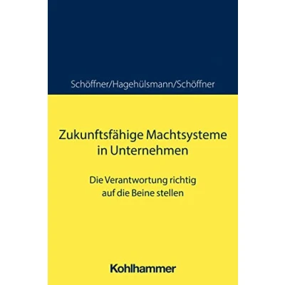 Abbildung von Zukunftsfähige Machtsysteme in Unternehmen: die Verantwortung richtig auf Beine stellen