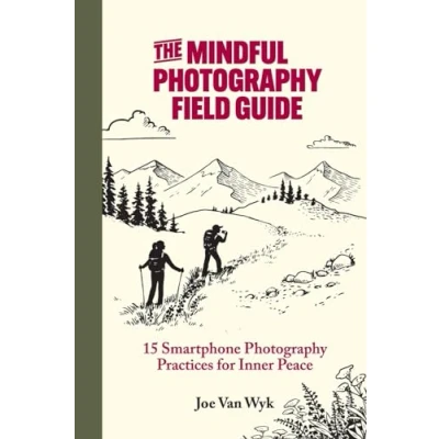 Abbildung von The Mindful Photography Field Guide: 15 Smartphone Practices for Inner Peace