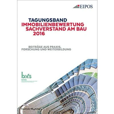 Abbildung von Tagungsband der EIPOS Sachverständigentage Immobilienbewertung und Sachverstand am Bau 2016: zur Tagung 23. 24. Juni 2016. Beiträge aus Praxis, Forschung Weiterbildung.