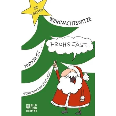 Abbildung von Die besten Weihnachtswitze: ... Humor ist, wenn man trotzdem lacht