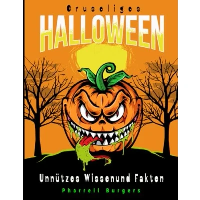 Abbildung von Gruseliges Halloween Unnützes Wissen und Fakten: +400 fesselnde Enthüllungen: Von Geheimnissen der Nacht bis zu unheimlichen Legenden Ihr ... für die schaurigste Zeit des Jahres