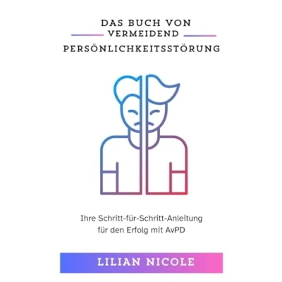 Abbildung von DAS BUCH VON VERMEIDEND PERSÖNLICHKEITSSTÖRUNG: Ihre Schritt für Anleitung den Erfolg mit AvPD