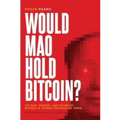 Abbildung von Would Mao Hold Bitcoin?: The Past, Present and Future of Bitcoin in Techno Nationalist China