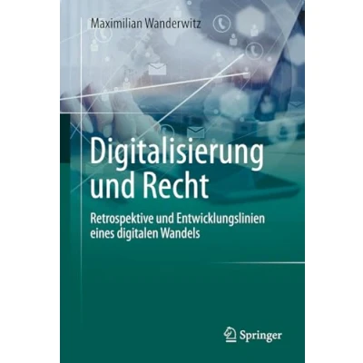 Abbildung von Digitalisierung und Recht: Retrospektive Entwicklungslinien eines digitalen Wandels