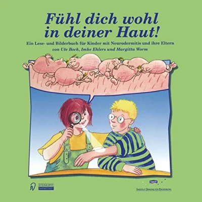 Abbildung von Fühl dich wohl in deiner Haut!. Ein Lesebuch und Bilderbuch für Kinder mit Neurodermitis ihre Eltern: Lese Eltern