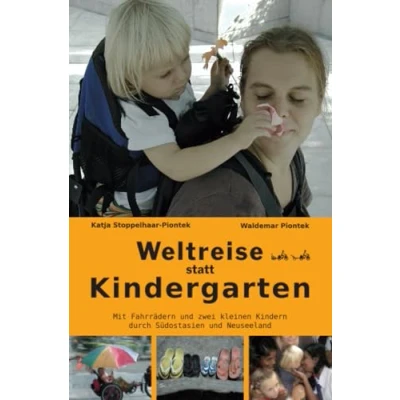 Abbildung von Weltreise statt Kindergarten: Eine Radreise mit zwei kleinen Kindern durch Südostasien und Neuseeland