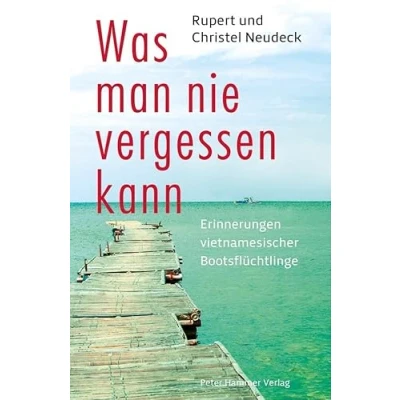 Abbildung von Was man nie vergessen kann: Erinnerungen vietnamesischer Bootsflüchtlinge