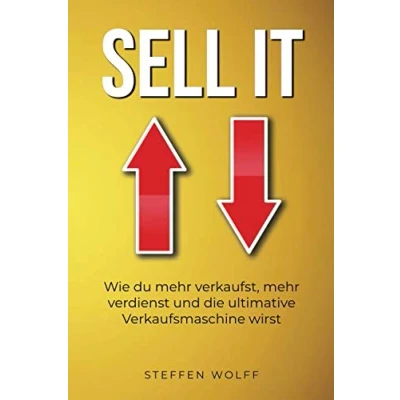 Abbildung von SELL IT: Wie du mehr verkaufst, verdienst und die ultimative Verkaufsmaschine wirst
