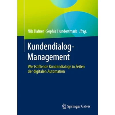 Abbildung von Kundendialog Management: Wertstiftende Kundendialoge in Zeiten der digitalen Automation