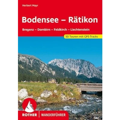 Abbildung von Bodensee Rätikon: Bregenz Dornbirn Feldkirch Liechtenstein. 50 Touren. Mit GPS Tracks. (Rother Wanderführer)