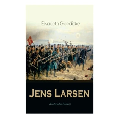 Abbildung von Jens Larsen (Historischer Roman): Die Zeit des Deutsch Dänischen Krieges
