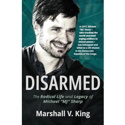 Abbildung von Disarmed: The Radical Life and Legacy of Michael Mj Sharp