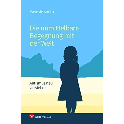 Abbildung von Die unmittelbare Begegnung Mit der Welt: Autismus neu verstehen einem Vorwort von Walter Dahlhaus und Texten Niva