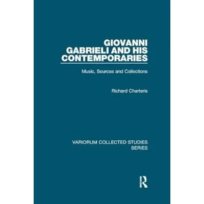 Abbildung von Giovanni Gabrieli and His Contemporaries: Music, Sources Collections (Variorum Collected Studies)