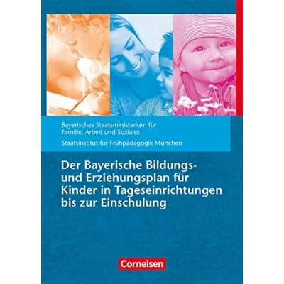 Abbildung von Der Bayerische Bildungs und Erziehungsplan für Kinder in Tageseinrichtungen bis zur Einschulung: 10. Auflage (Bildungs Erziehungspläne)