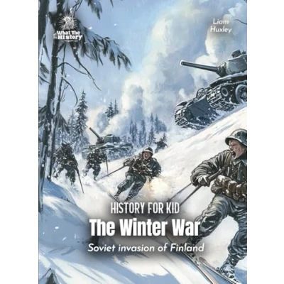 Abbildung von The Winter War History for Kids: Soviet invasion of Finland (Book Curious Kids, Band 29)