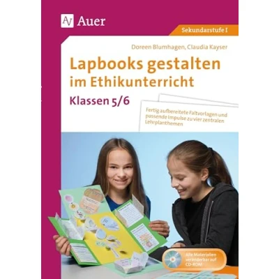 Abbildung von Lapbooks gestalten im Ethikunterricht 5 6: Fertig aufbereitete Faltvorlagen und passende Impulse zu vier zentralen Lehrplanthemen (5. 6. Klasse) (Lapbooks Sekundarstufe)