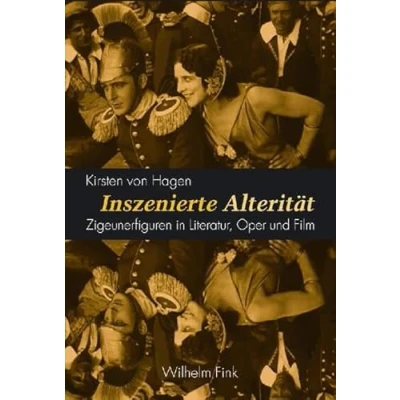 Abbildung von Inszenierte Alterität: Zigeunerfiguren in Literatur, Oper und Film