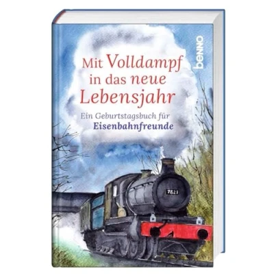 Abbildung von Mit Volldampf in das neue Lebensjahr: Ein Geburtstagsbuch für Eisenbahnfreunde