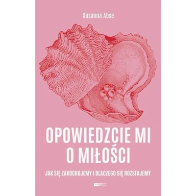 Abbildung von Opowiedzcie mi o miłości. Jak się zakochujemy i dlaczego rozstajemy