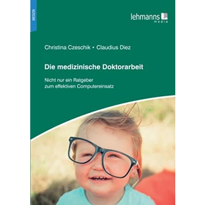 Abbildung von Die medizinische Doktorarbeit: Nicht nur ein Ratgeber zum effektiven Computereinsatz