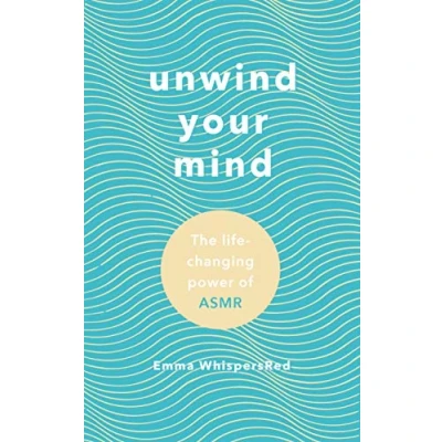 Abbildung von Unwind Your Mind: The life changing power of ASMR
