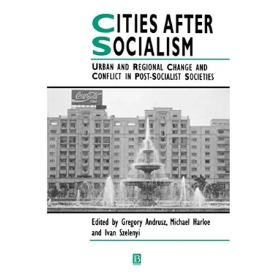 Abbildung von Cities Socialism: Urban and Regional Change Conflict in Post Socialist Societies (IJURR Studies Social Book Series)
