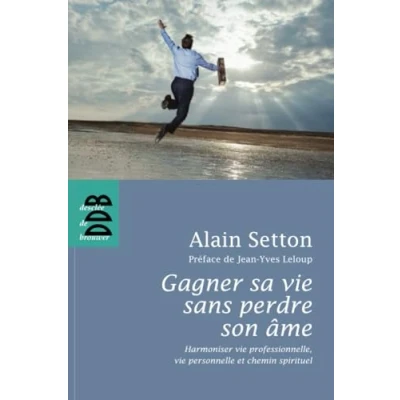 Abbildung von Gagner sa vie sans perdre son âme: Harmoniser professionnelle, personnelle et chemin spirituel