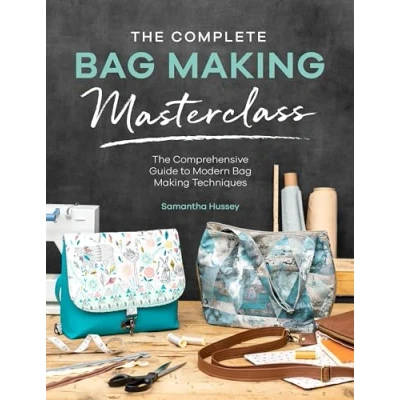 Abbildung von The Complete Bag Making Masterclass: A Comprehensive Guide to Modern Techniques