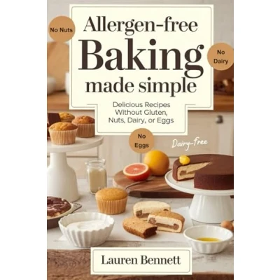 Abbildung von Allergen Free Baking Made Simple: Delicious Recipes Without Gluten, Nuts, Dairy, or Eggs