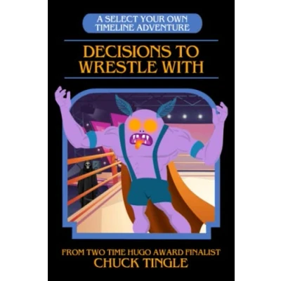 Abbildung von Decisions To Wrestle With: A Select Your Own Timeline Adventure