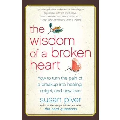 Abbildung von the Wisdom of a Broken Heart: How to Turn Pain Breakup into Healing, Insight, and New Love