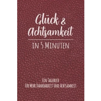 Abbildung von Glück Und Achtsamkeit In 5 Minuten Ein Tagebuch Für Mehr Dankbarkeit Achtsamkeit: Kleines Achtsamkeitstagebuch Dankbarkeitstagebuch ... &amp; Persönlichen Erfolg Motiv: Rot