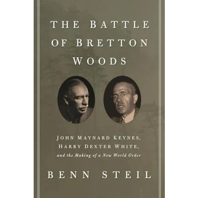 Abbildung von the Battle of Bretton Woods: John Maynard Keynes, Harry Dexter White, and Making a New World Order (Council on Foreign Relations Books (Princeton University Press))