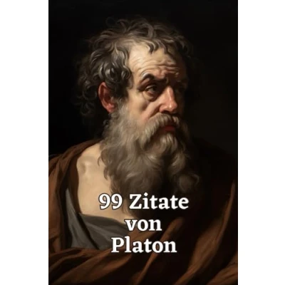 Abbildung von 99 Zitate von Platon: Weisheit und Philosophie aus der Antike: Einblick in die Gedankenwelt eines bedeutenden Philosophen