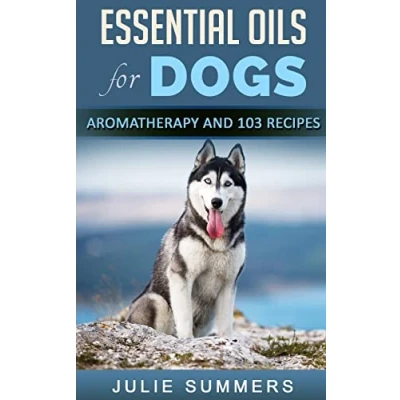 Abbildung von Essential Oils for Dogs: Aromatherapy Beginners AND 103 Recipes (Julie Summers Dog care)