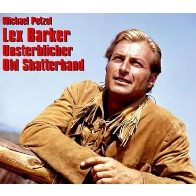 Abbildung von Lex Barker Unsterblicher Old Shatterhand: Bilder seines Lebens