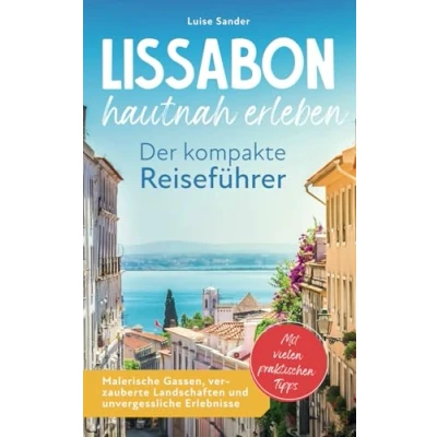 Abbildung von Lissabon hautnah erleben. Der kompakte Reiseführer. Malerische Gassen, verzauberte Landschaften und unvergessliche Erlebnisse. Mit vielen praktischen Tipps.