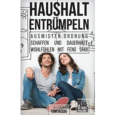 Abbildung von Haushalt Entrümpeln: Ausmisten, Ordnung schaffen und dauerhaft wohlfühlen mit Feng Shui (Gerümpel frei bleiben, Minimalismus, vereinfachen, Organisieren, Aufräumen, Sauberkeit)
