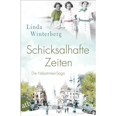 Abbildung von Schicksalhafte Zeiten: Roman (Die große Hebammen Saga, Band 3)