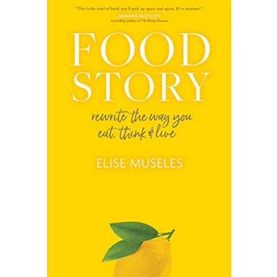 Abbildung von Food Story: Rewrite the Way You Eat, Think, and Live