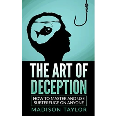 Abbildung von The Art Of Deception: How To Master And Use Subterfuge On Anyone