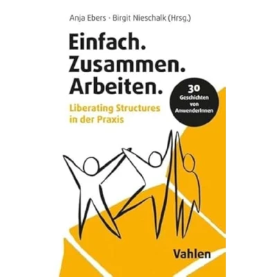 Abbildung von Einfach.Zusammen.Arbeiten: Liberating Structures in der Praxis