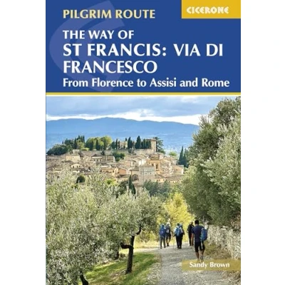 Abbildung von The Way of St Francis: Via di Francesco: From Florence to Assisi and Rome (Cicerone guidebooks)