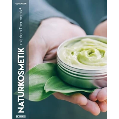 Abbildung von Naturkosmetik aus dem Thermomix®: Über 70 Rezepte für Shampoo, Deo, Creme und Co. (Kochbücher den Thermomix, Band 2)