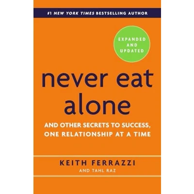 Abbildung von Never Eat Alone, Expanded And Updated: Other Secrets to Success, One Relationship at a Time