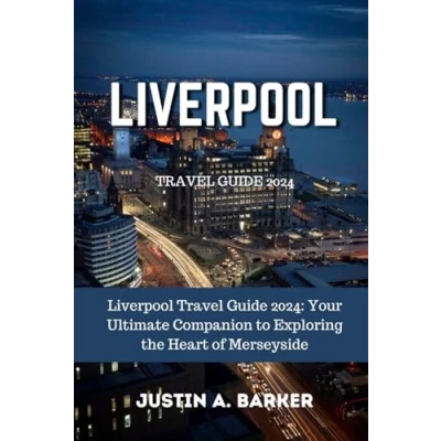 Abbildung von Liverpool Travel Guide 2024: Your Ultimate Companion to Exploring the Heart of Merseyside