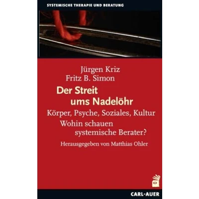 Abbildung von Der Streit ums Nadelöhr: Körper, Psyche, Soziales, Kultur Wohin schauen systemische Berater?